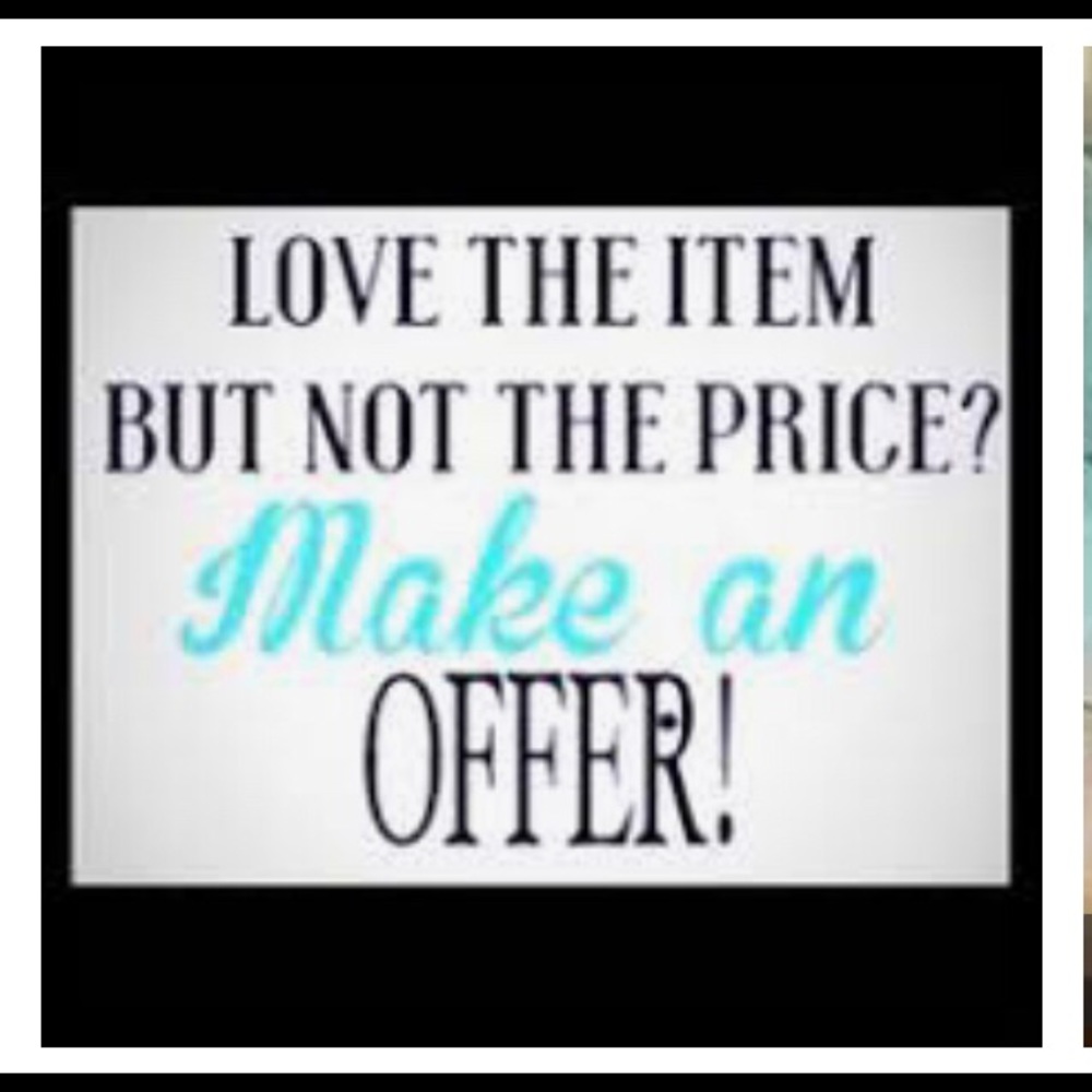 Make me a Reasonable offer!